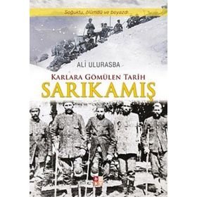 KARLARA GÖMÜLEN TARIH SARIKAMIŞ - ALI ULURASBA