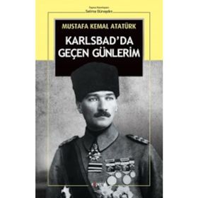 Karlsbad'da Geçen Günlerim Mustafa Kemal Atatürk