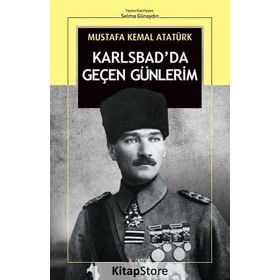 Karlsbad'da Geçen Günlerim Mustafa Kemal Atatürk