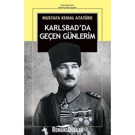 Karlsbad'da Geçen Günlerim Mustafa Kemal Atatürk