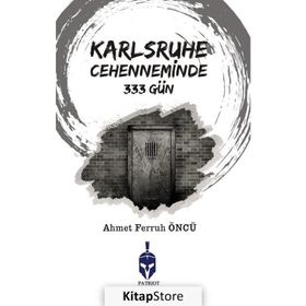Karlsruhe Cehenneminde 333 Gün / Ahmet Ferruh Öncü