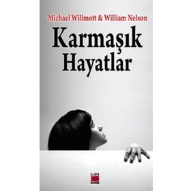 KARMAŞIK HAYATLAR - MICHAEL WILLMOTT;WILLIAM NELSON