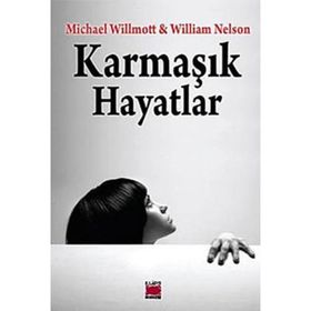 KARMAŞIK HAYATLAR - MICHAEL WILLMOTT;WILLIAM NELSON