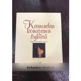 KARNINDAN KONUŞANIN ÖYKÜSÜ - PAULINE MELVILLE