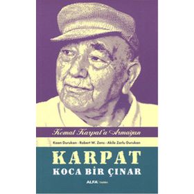 Karpat Koca Bir Çınar - Kemal Karpat’a Hediye - Kaan Durukan Akile Zorlu Durukan Robert W. Zens
