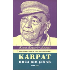 Karpat Koca Bir Çınar - Kemal Karpat’a Hediye - Kaan Durukan Akile Zorlu Durukan Robert W. Zens