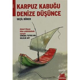 KARPUZ KABUĞU DENIZE DÜŞÜNCE - SEÇİL BÜKER