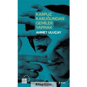 Karpuz Kabuğundan Gemiler Yapmak - Ahmet Uluçay