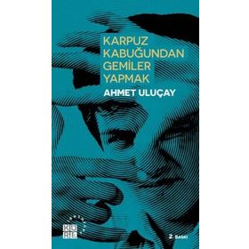 Karpuz Kabuğundan Gemiler Yapmak - Ahmet Uluçay