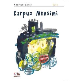 Karpuz Mevsimi - Kadriye Bakşi