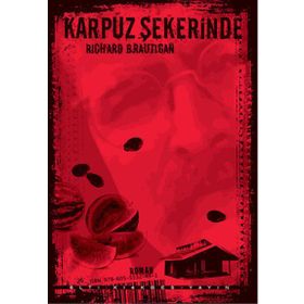 KARPUZ ŞEKERİNDE - RICHARD BRAUTIGAN