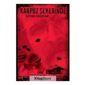 KARPUZ ŞEKERİNDE - RICHARD BRAUTIGAN
