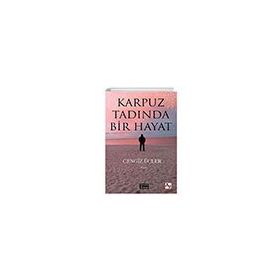 Karpuz Tadında Bir Hayat - Cengiz Üçler