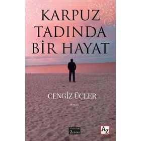 Karpuz Tadında Bir Hayat - Cengiz Üçler