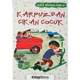 KARPUZDAN ÇIKAN ÇOCUK - AZIZ SİVASLIOĞLU