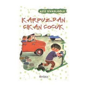 KARPUZDAN ÇIKAN ÇOCUK - AZIZ SİVASLIOĞLU