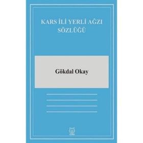 Kars İli Yerli Ağzı Sözlüğü - Gökdal Okay