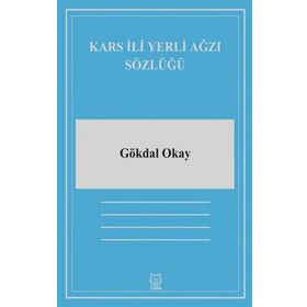 Kars İli Yerli Ağzı Sözlüğü - Gökdal Okay