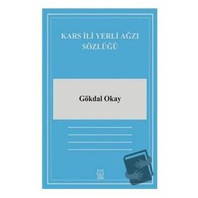 Kars İli Yerli Ağzı Sözlüğü - Gökdal Okay