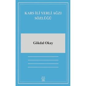 Kars İli Yerli Ağzı Sözlüğü - Gökdal Okay