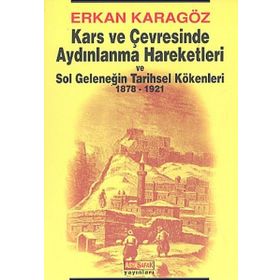 KARS VE ÇEVRESİNDE AYDINLANMA HAREKETLERI - ERHAN KARAGÖZ
