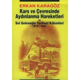 KARS VE ÇEVRESİNDE AYDINLANMA HAREKETLERI - ERHAN KARAGÖZ