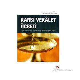 KARŞI VEKALET ÜCRETI İÇTIHADI BIRLEŞTIRME KARARLARININ İNCELENMESI - BÜLENT NURI KURDOĞLU