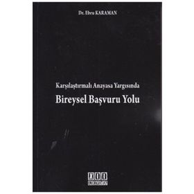KARŞILAŞTIRMALI ANAYASA YARGISINDA BIREYSEL BAŞVURU YOLU - EBRU KARAMAN