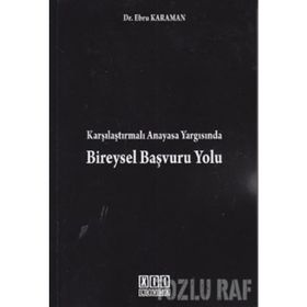 KARŞILAŞTIRMALI ANAYASA YARGISINDA BIREYSEL BAŞVURU YOLU - EBRU KARAMAN
