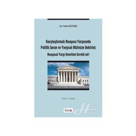 KARŞILAŞTIRMALI ANAYASA YARGISINDA POLITIK SORUN VE YARGISAL AKTIVIZM DOKTRINI ANAYASAL YARGI DENET - FATIH ÖZTÜRK