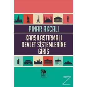 Karşılaştırmalı Devlet Sistemlerine Giriş - Pınar Akçalı