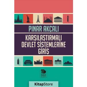Karşılaştırmalı Devlet Sistemlerine Giriş - Pınar Akçalı