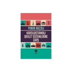 Karşılaştırmalı Devlet Sistemlerine Giriş - Pınar Akçalı