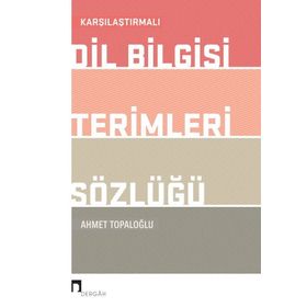 Karşılaştırmalı Dil Bilgisi Terimleri Sözlüğü / Ahmet Topaloğlu