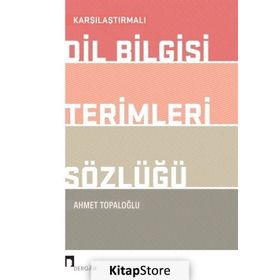 Karşılaştırmalı Dil Bilgisi Terimleri Sözlüğü / Ahmet Topaloğlu