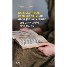 Karşılaştırmalı Edebiyat Biliminde Geçmişten Günümüze Temel Kavram ve Tartışmalar Veysel Lidar