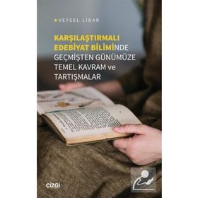 Karşılaştırmalı Edebiyat Biliminde Geçmişten Günümüze Temel Kavram ve Tartışmalar Veysel Lidar