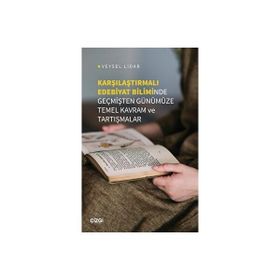 Karşılaştırmalı Edebiyat Biliminde Geçmişten Günümüze Temel Kavram ve Tartışmalar Veysel Lidar