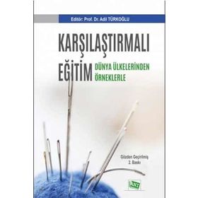 Karşılaştırmalı Eğitim - Dünya Ülkelerinden Örneklerle - Adil Türkoğlu