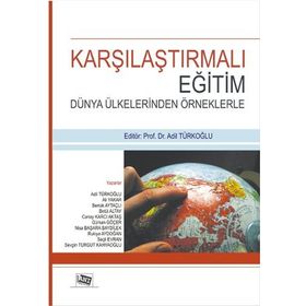 Karşılaştırmalı Eğitim - Dünya Ülkelerinden Örneklerle - Adil Türkoğlu
