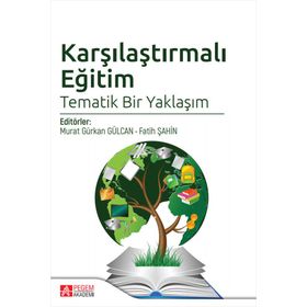 Karşılaştırmalı Eğitim Tematik Bir Yaklaşım - Pegem Akademi Yayıncılık