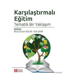 Karşılaştırmalı Eğitim Tematik Bir Yaklaşım - Pegem Akademi Yayıncılık