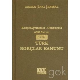 KARŞILAŞTIRMALI - GEREKÇELİ 6098 SAYILI YENI TÜRK BORÇLAR KANUNU - KOLEKTIF