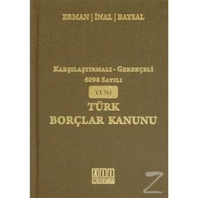 KARŞILAŞTIRMALI - GEREKÇELİ 6098 SAYILI YENI TÜRK BORÇLAR KANUNU - KOLEKTIF