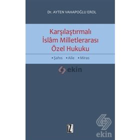 Karşılaştırmalı İslam Milletlerarası Özel Hukuku - Ayten Vahapoğlu Erol