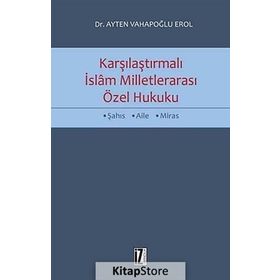 Karşılaştırmalı İslam Milletlerarası Özel Hukuku - Ayten Vahapoğlu Erol