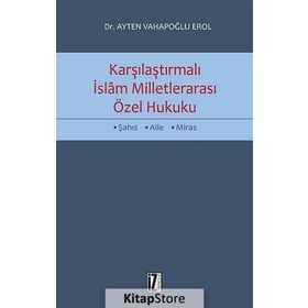 Karşılaştırmalı İslam Milletlerarası Özel Hukuku - Ayten Vahapoğlu Erol