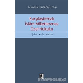 Karşılaştırmalı İslam Milletlerarası Özel Hukuku - Ayten Vahapoğlu Erol