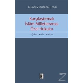 Karşılaştırmalı İslam Milletlerarası Özel Hukuku - Ayten Vahapoğlu Erol