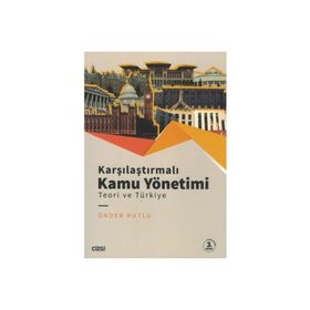Karşılaştırmalı Kamu Yönetimi Teori ve Türkiye - Önder Kutlu
